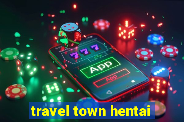 travel town hentai